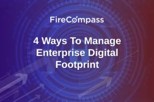 4 Ways To Manage Enterprise Digital Footprint