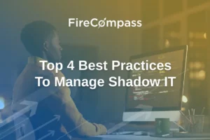 Top 4 Best Practices To Manage Shadow IT