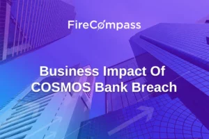 Business Impact Of COSMOS Bank Breach - FireCompass