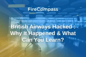 British Airways Hacked : Why It Happened & What Can You Learn?