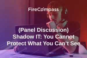 (Panel Discussion) Shadow IT: You Cannot Protect What You Can’t See