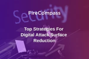 Top Strategies For Digital Attack Surface Reduction