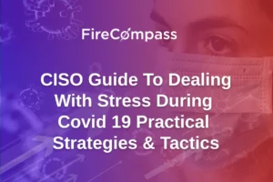 CISO Guide To Dealing With Stress During Covid 19 Practical Strategies & Tactics