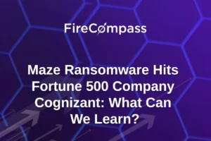 Maze Ransomware Hits Fortune 500 Company Cognizant: What Can We Learn?