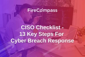 CISO Checklist - 13 Key Steps For Cyber Breach Response