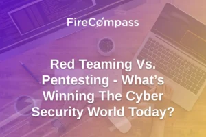Red Teaming Vs. Pentesting - What’s Winning The Cyber Security World Today?