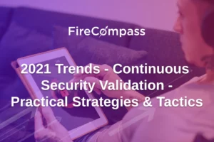 2021 Trends - Continuous Security Validation - Practical Strategies & Tactics
