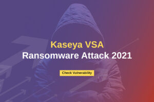 Kaseya VSA Ransomware Attack 2021